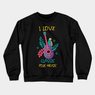 I Love Classic Folk Music Crewneck Sweatshirt